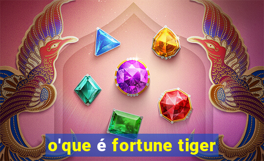 o'que é fortune tiger