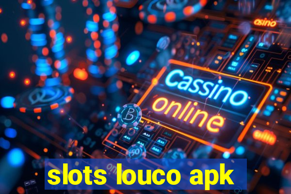 slots louco apk