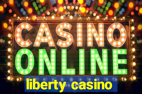 liberty casino