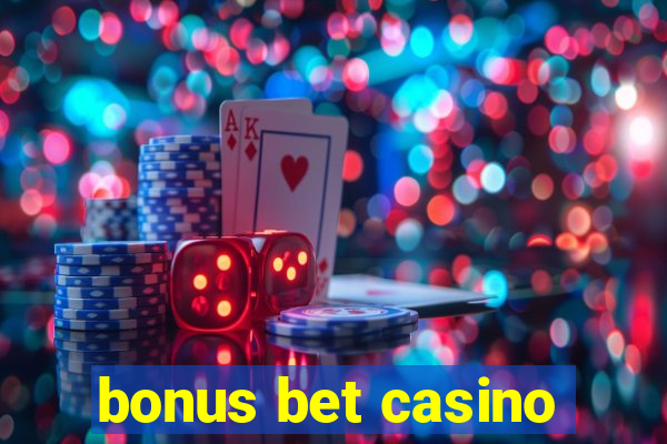 bonus bet casino