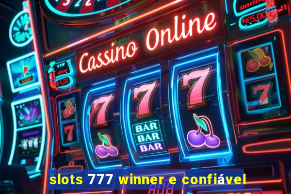 slots 777 winner e confiável