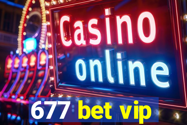 677 bet vip