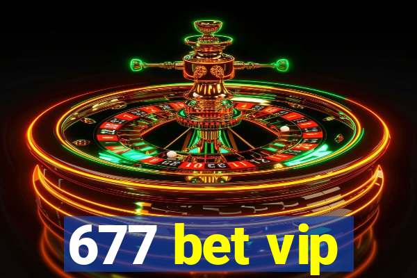 677 bet vip