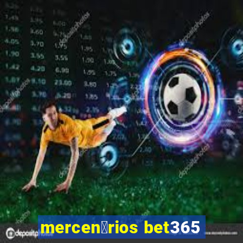 mercen谩rios bet365