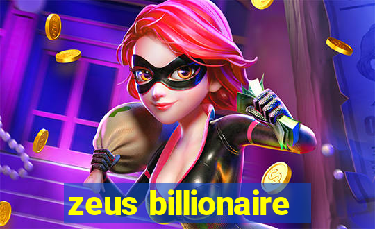 zeus billionaire