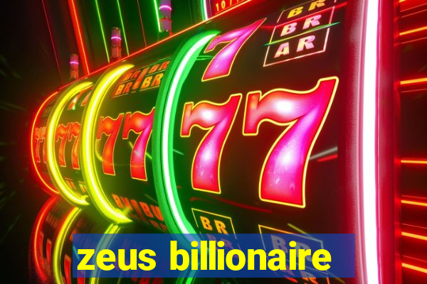 zeus billionaire