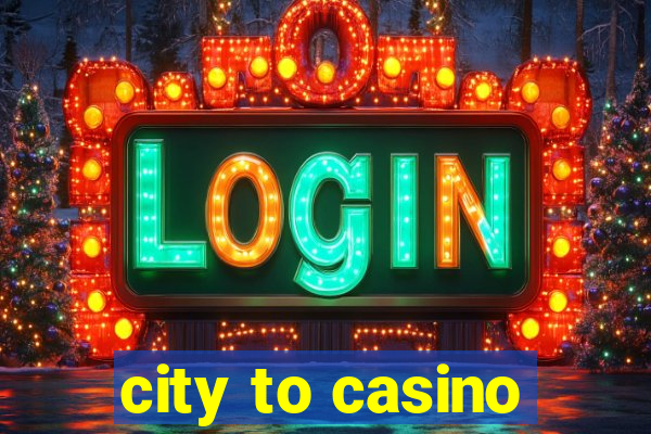 city to casino