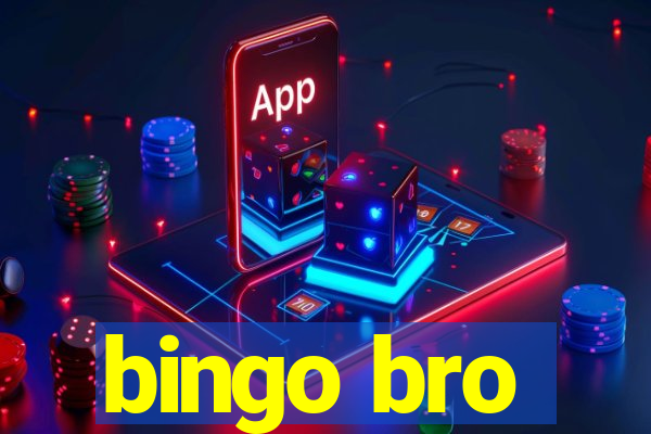 bingo bro