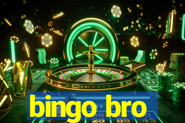 bingo bro