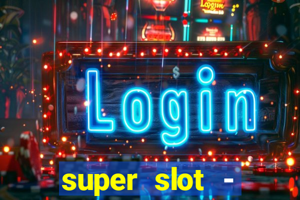 super slot - ca?a-níqueis apk