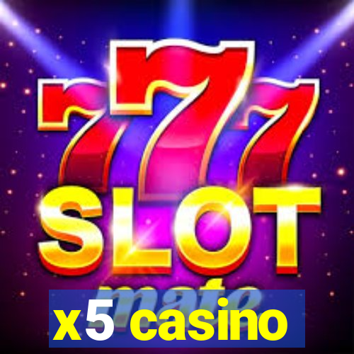 x5 casino