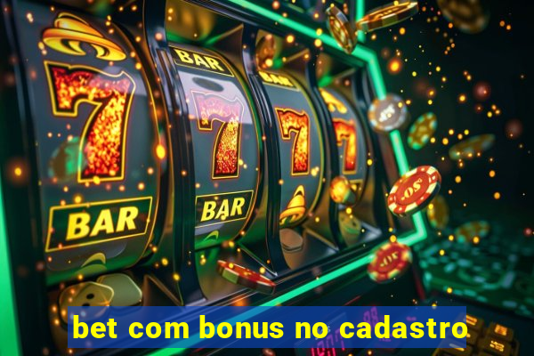 bet com bonus no cadastro