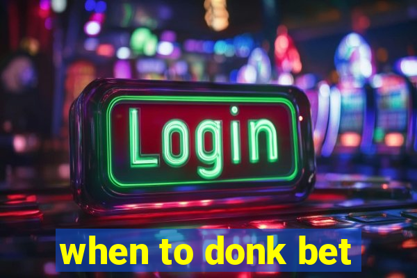 when to donk bet