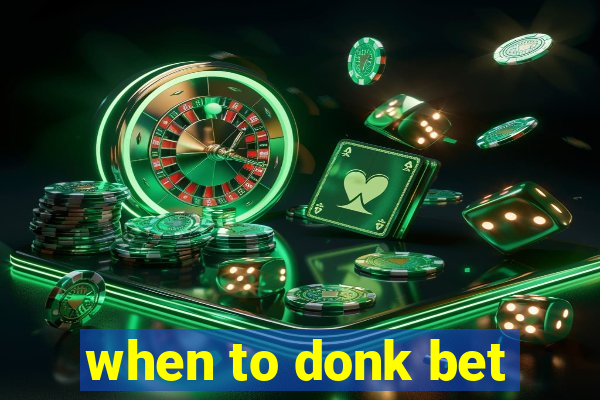 when to donk bet