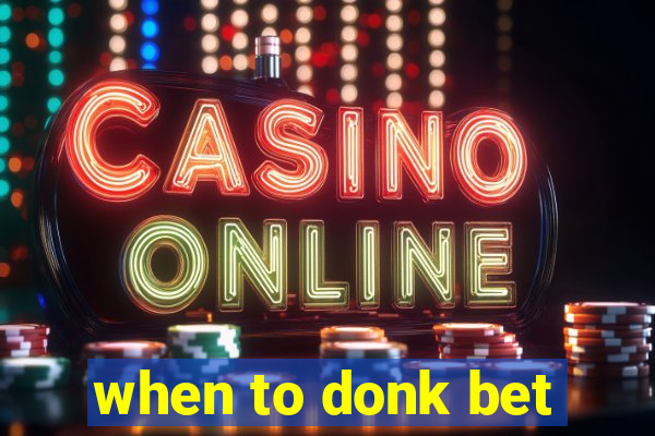 when to donk bet