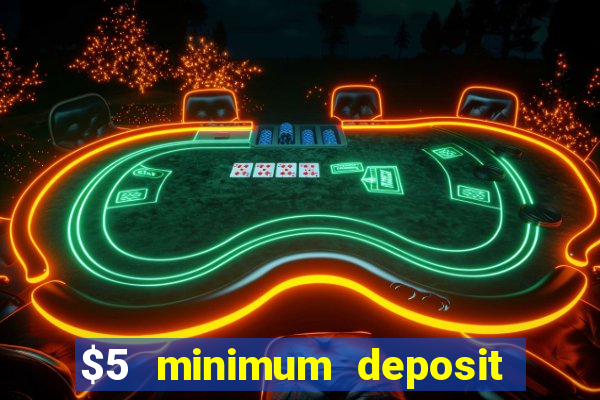 $5 minimum deposit casino australia 2018