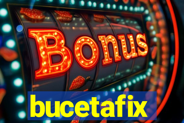 bucetafix