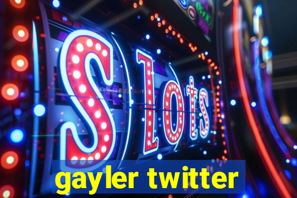 gayler twitter