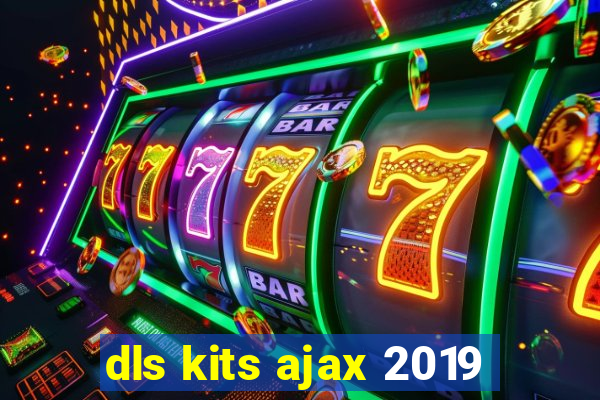 dls kits ajax 2019