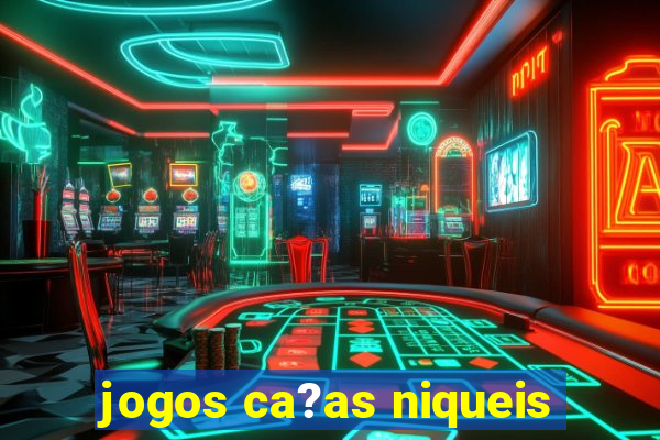 jogos ca?as niqueis