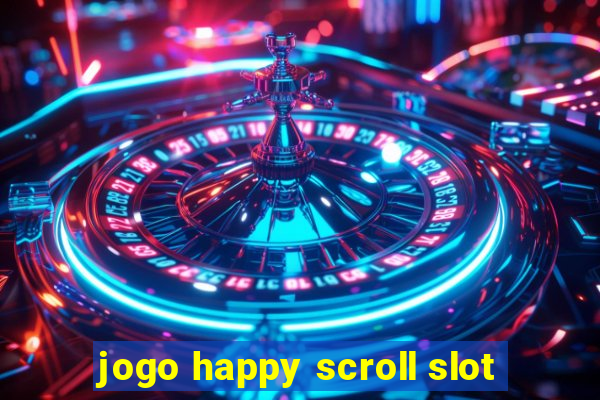 jogo happy scroll slot