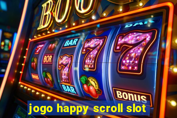 jogo happy scroll slot