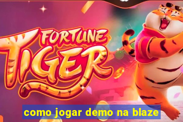 como jogar demo na blaze