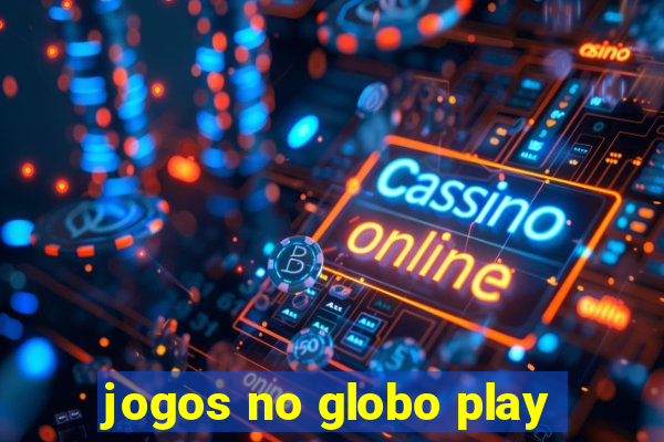 jogos no globo play