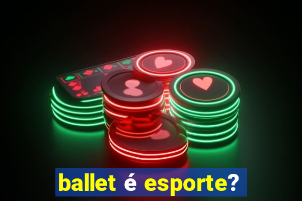 ballet é esporte?