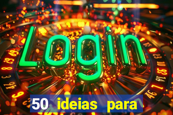 50 ideias para ganhar dinheiro