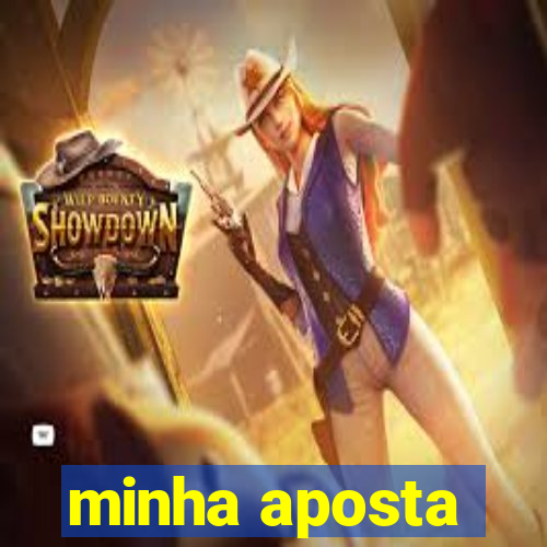 minha aposta