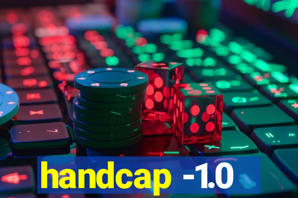 handcap -1.0