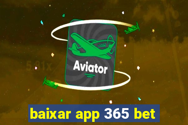 baixar app 365 bet