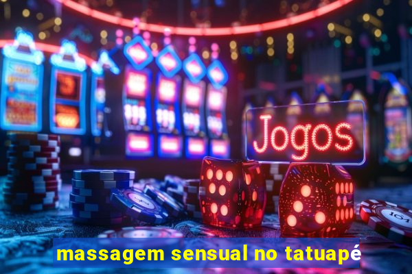 massagem sensual no tatuapé