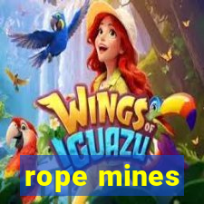 rope mines