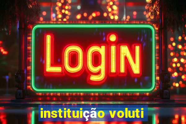 instituição voluti