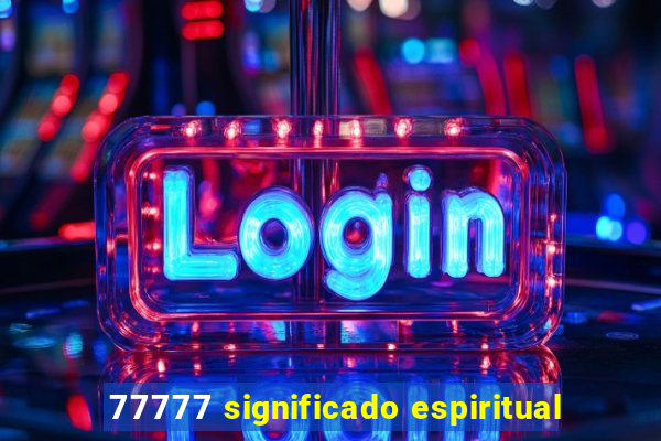 77777 significado espiritual