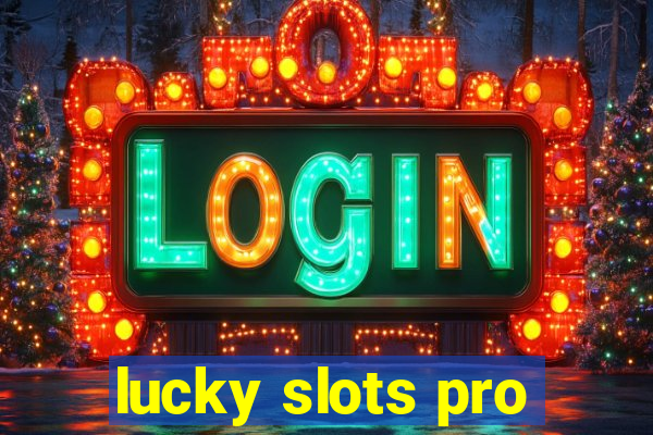 lucky slots pro