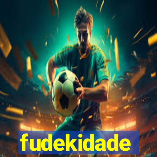 fudekidade