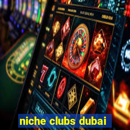 niche clubs dubai