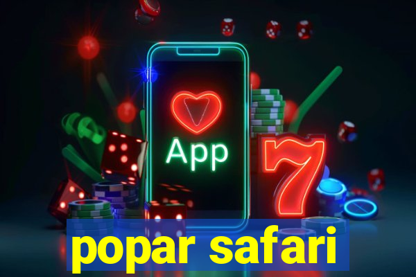 popar safari