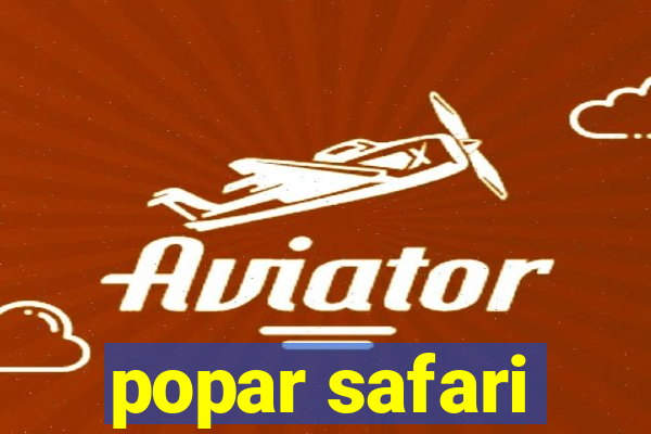 popar safari