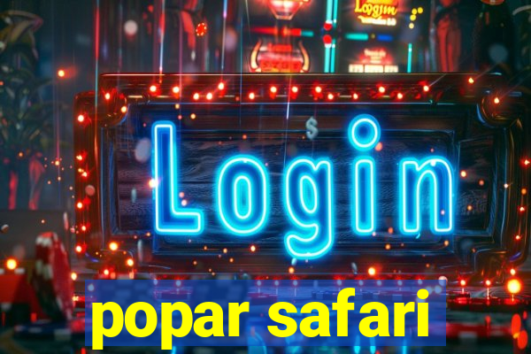 popar safari