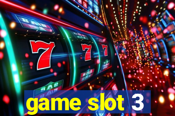 game slot 3