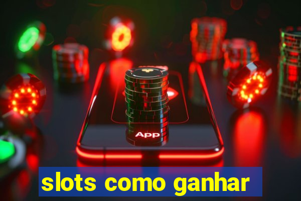 slots como ganhar