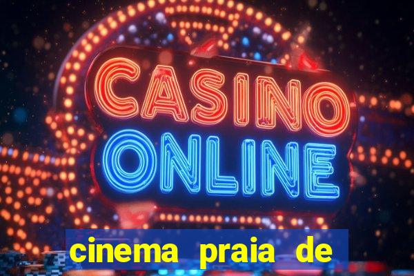 cinema praia de belas shopping