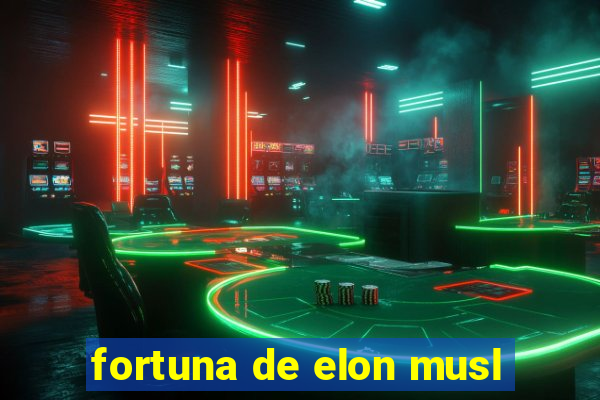 fortuna de elon musl