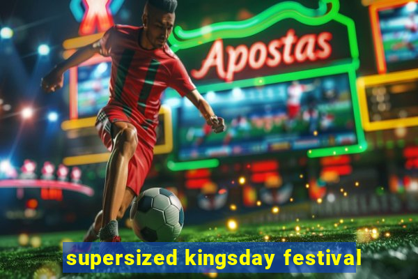 supersized kingsday festival