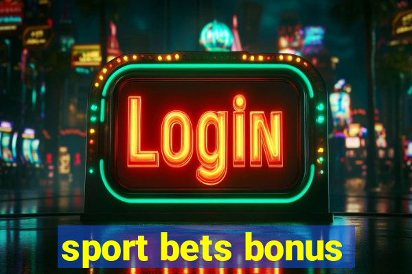 sport bets bonus