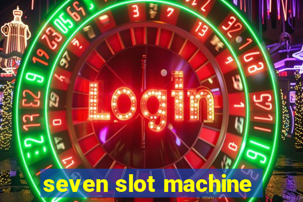 seven slot machine